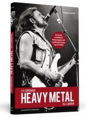 Cover von 111 Gründe, Heavy Metal zu lieben - Erweiterte Neuausgabe - Ein Kniefall vor der härtesten Musik der Welt - Mit 33 brandheißen Bonusgründen