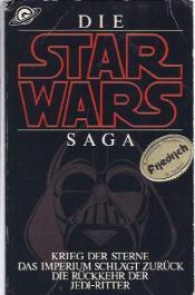 Cover von Die Star Wars Saga. Krieg der Sterne / Das Imperium schlägt zurück / Die Rückkehr der Jedi-Ritter