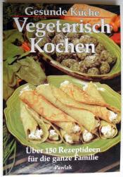 Cover von Gesunde Küche. Vegetarisch Kochen. Über 150 Rezeptideen für die ganze Familie