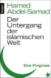Cover von Der Untergang der islamischen Welt Cover von Der Untergang der islamischen Welt