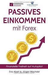 Cover von Passives Einkommen mit Forex: Finanzielle Freiheit auf Autopilot