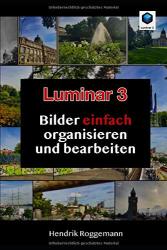 Cover von Luminar 3 - Bilder EINFACH organisieren und bearbeiten