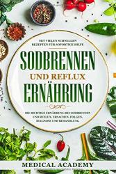 Cover von Sodbrennen und Reflux Ernährung: Die richtige Ernährung bei Sodbrennen und Reflux. Ursachen, Folgen, Diagnose und Behandlung. Mit vielen schnellen Rezepten für sofortige Hilfe.