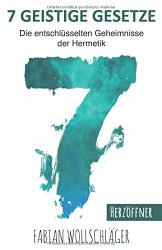 Cover von Sieben Geistige Gesetze: Die entschlüsselten Geheimnisse der Hermetik