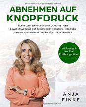 Cover von Abnehmen auf Knopfdruck: Schneller, einfacher & langfristiger Gewichtsverlust durch bewährte Abnehm-Methoden & gesunden Rezepten für den Thermomix (Mit Punkten & Low Carb Ernährungsplänen)