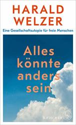 Cover von Alles könnte anders sein: Eine Gesellschaftsutopie für freie Menschen