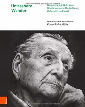 Cover von Unfassbare Wunder: Gespräche mit Holocaust-Überlebenden in Deutschland, Österreich und Israel