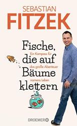 Cover von Fische, die auf Bäume klettern: Ein Kompass für das große Abenteuer namens Leben