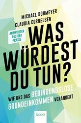 Cover von Was würdest Du tun?: Wie uns das Bedingungslose Grundeinkommen verändert - Antworten aus der Praxis