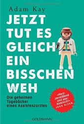 Cover von Jetzt tut es gleich ein bisschen weh: Die geheimen Tagebücher eines Assistenzarztes -