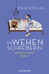 Cover von Die Wehenschreiberin: Geschichten aus dem Kreißsaal