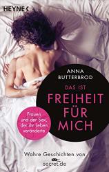 Cover von Das ist Freiheit für mich!: Frauen und der Sex, der ihr Leben veränderte. Wahre Geschichten von secret.de