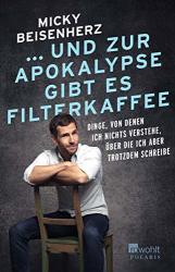 Cover von ... und zur Apokalypse gibt es Filterkaffee: Dinge, von denen ich nichts verstehe, über die ich aber trotzdem schreibe