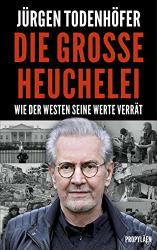 Cover von Die große Heuchelei: Wie der Westen seine Werte verrät
