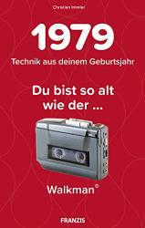 Cover von 1979 - Technik aus deinem Geburtsjahr. Du bist so alt wie … Das Jahrgangsbuch für alle Technikfans | 40. Geburtstag