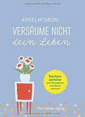 Cover von Versäume nicht dein Leben. Das Taschenseminar zum Nachdenken und Weiterwachsen (Taschenseminar Anselm Grün)