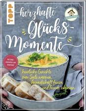 Cover von Herzhafte Glücksmomente. Herrliche Gerichte zum Seelewärmen, Freundschaftfeiern und Freudeschenken: Von der Bloggerin