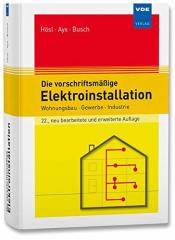 Cover von Die vorschriftsmäßige Elektroinstallation: Wohnungsbau · Gewerbe · Industrie