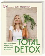 Cover von Total Detox – Was Sie schon immer mal loswerden wollten