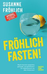 Cover von Fröhlich fasten: Macht Verzicht tatsächlich gesünder und glücklicher? Ein Selbstversuch mit Antworten! (Gräfe und Unzer Einzeltitel)
