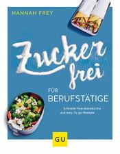 Cover von Zuckerfrei für Berufstätige: Schnelle Feierabendküche und easy To-go-Rezepte (GU Diät&Gesundheit)