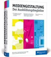 Cover von Mediengestaltung: Der Ausbildungsbegleiter – aktuell zur Prüfungsvorbereitung 2019