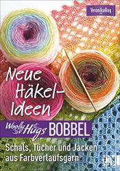 Cover von Woolly Hugs Bobbel Neue Häkel-Ideen: Schals, Tücher und Jacken aus Farbverlaufsgarn. Mit ausführlichen Anleitungen und mehrfarbigen Häkelschriften.