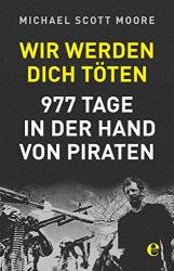 Cover von Wir werden dich töten: 977 Tage in der Hand von Piraten