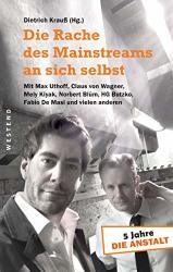 Cover von Die Rache des Mainstreams an sich selbst: 5 Jahre »Die Anstalt« - mit Max Uthoff, Claus von Wagner, Mely Kiyak, Norbert Blüm, HG Butzko, Fabio De Masi und vielen anderen