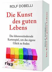 Cover von Die Kunst des guten Lebens: Das lebensverändernde Kartenspiel, um das eigene Glück zu finden