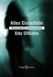 Cover von Alles Einzelfälle: Massenmigration und Sexualdelikte