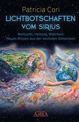 Cover von LICHTBOTSCHAFTEN VOM SIRIUS: Weitsicht, Heilung, Wahrheit - Neues Wissen aus der sechsten Dimension