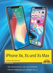 Cover von iPhone XR, XS und XS Max – Einfach alles können - Die Anleitung zu allen neuen iPhones mit iOS 12