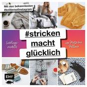 Cover von #strickenmachtglücklich – Lieblingsmodelle von Mütze bis Pullover: Mit den bekanntesten #knittersofinstagram: @jestil211 @susistrickliesel @stine_und_stitch @clubknit @madewithloops und vielen mehr