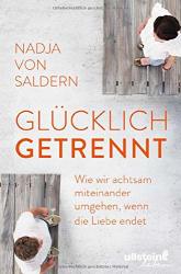 Cover von Glücklich getrennt: Wie wir achtsam miteinander umgehen, wenn die Liebe endet